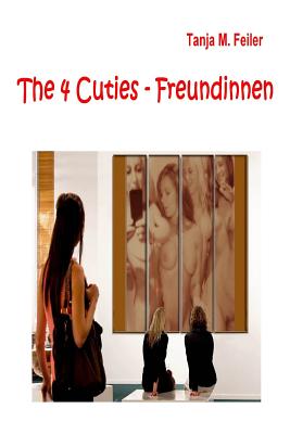 The 4 Cuties - Freundinnen - Feiler F, T Tanja M