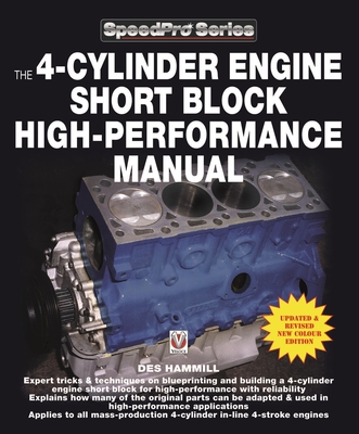 The 4-Cylinder Engine Short Block High-Performance Manual: New Updated & Revised Edition - Hammill, Des