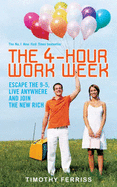 The 4-Hour Work Week: Escape the 9-5, Live Anywhere and Join the New Rich - Ferriss, Timothy
