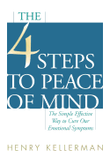 The 4 Steps to Peace of Mind: The Simple Effective Way to Cure Our Emotional Symptoms