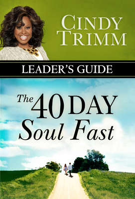The 40 Day Soul Fast Leader's Guide - Trimm, Cindy, Dr.