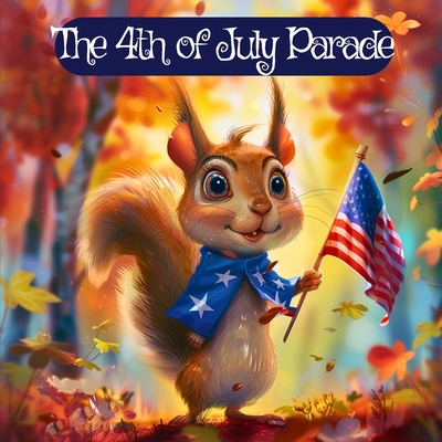 The 4th of July Parade: A Celebration of Unity, Teamwork, and Freedom - Williams, J P Anthony