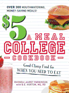 The $5 a Meal College Cookbook: Good Cheap Food for When You Need to Eat