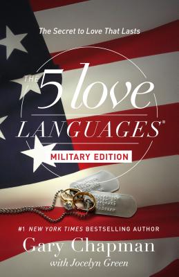 The 5 Love Languages Military Edition: The Secret to Love That Lasts - Chapman, Gary, and Green, Jocelyn