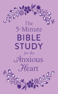 The 5-Minute Bible Study for the Anxious Heart