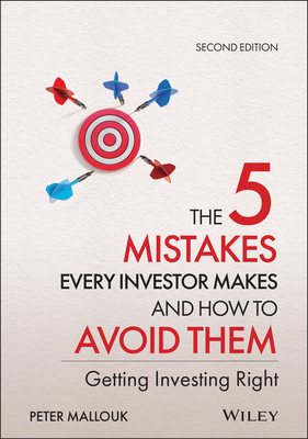 The 5 Mistakes Every Investor Makes and How to Avoid Them: Getting Investing Right - Mallouk, Peter