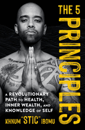 The 5 Principles: A Revolutionary Path to Health, Inner Wealth, and Knowledge of Self