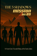 THE 5 SHADOWS Mission No.89: The Mystery of the Silent Nile: "The Hidden Truths of the Pharaohs"