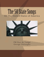 The 50 State Songs Of The United States Of America - Delanghe, George, and de Lange, Ray