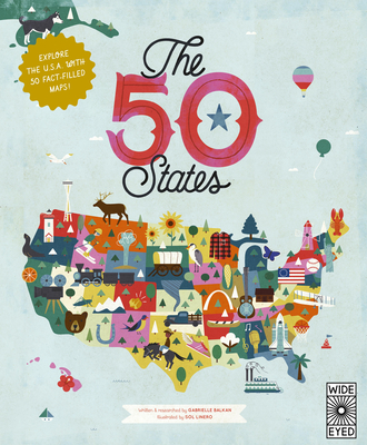 The 50 States: Explore the U.S.A. with 50 Fact-Filled Maps! - Balkan, Gabrielle