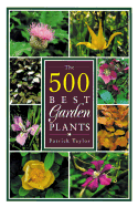 The 500 Best Garden Plants - Taylor, Patrick