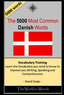 The 5000 Most Common Danish Words: Vocabulary Training: Learn the Vocabulary you need to know to improve you Writing, Speaking and Comprehension