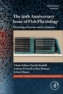 The 50th Anniversary Issue of Fish Physiology: Physiological Systems and Development Volume 40a