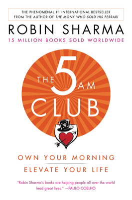 The 5am Club: Own Your Morning. Elevate Your Life. - Sharma, Robin
