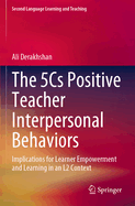 The 5Cs Positive Teacher Interpersonal Behaviors: Implications for Learner Empowerment and Learning in an L2 Context