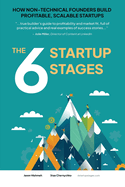 The 6 Startup Stages: How Non-technical Founders Create Scalable, Profitable Companies