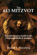 The 613 Mitzvot: A Contemporary Guide to the Commandments of Judaism - Eisenberg, Ronald L, Dr.