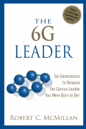 The 6g Leader: Six Generations to Release the Genius Leader You Were Born to Be!