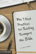 The 7 Best Practices for Teaching Teenagers the Bible