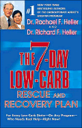 The 7-Day Low- Carb Rescue and Recovery Plan: For Every Low-Carb Dieter--On Any Program--Who Needs Real Help--Right Now - Heller, Rachael F, Dr., and Heller, Richard F, Dr.