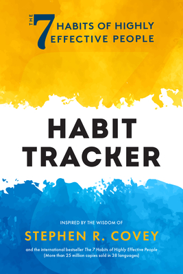 The 7 Habits of Highly Effective People: Habit Tracker: (Life Goals, Daily Habits Journal, Goal Setting) - Covey, Stephen R