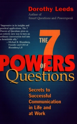 The 7 Powers of Questions: Secrets to Successful Communication in Life and at Work - Leeds, Dorothy