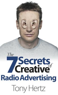 The 7 Secrets of Creative Radio Advertising - Hertz, Tony