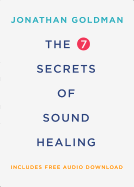 The 7 Secrets of Sound Healing