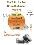 The 7 Stroke Roll Drum Rudiment: The 7 Stroke Roll Around the Drum Set