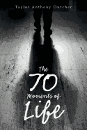 The 70 Moments of Life