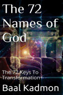 The 72 Names of God: The 72 Keys to Transformation