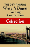 The 74th Annual Writer's Digest Writing Competition Collection - Writer's Digest Books (Composer)