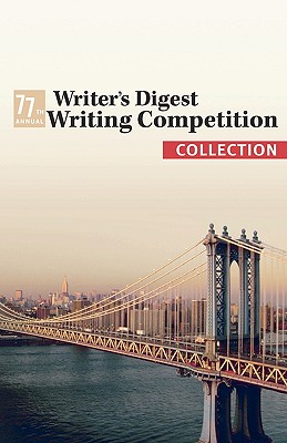 The 77th Annual Writer's Digest Writing Contest Collection - Various Authors, Authors