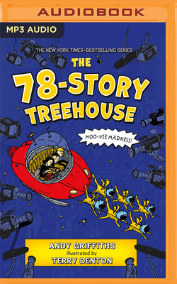 The 78-Story Treehouse - Griffiths, Andy, and Denton, Terry (Illustrator), and Wemyss, Stig (Read by)