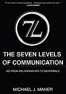 The 7L The Seven Levels of Communication: Go from Relationships to Referrals