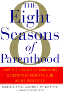 The 8 Seasons of Parenthood: How the Stages of Parenting Constantly Reshape Our Adult Identities - Unell, Barbara, and Wyckoff, Jerry, PH D