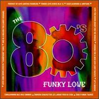 The 80's: Funky Love - Various Artists