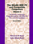 The 80x86 Pa and Compatible Computers Volume I - Mazidi, Muhammed Ali, and Mazidi, Janice Gillispie