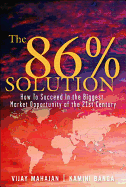 The 86 Percent Solution: How to Succeed in the Biggest Market Opportunity of the Next 50 Years