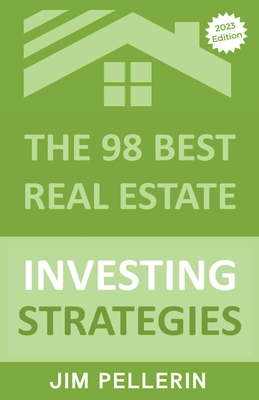 The 98 Best Real Estate Investing Strategies - Pellerin, Jim