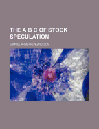 The A B C of Stock Speculation