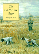 The A.B. Frost Book - Reed, Henry M