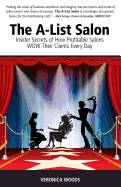 The A-List Salon: Insider Secrets of How Profitable Salons Wow Their Clients Every Day