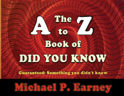 The A to Z Book of Did You Know: Guaranteed: Something you didn't know