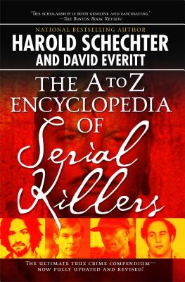 The A to Z Encyclopedia of Serial Killers - Schechter, Harold