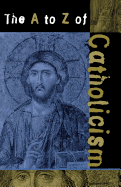 The A to Z of Catholicism