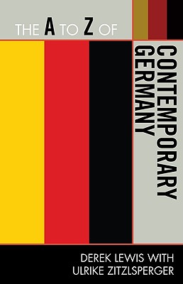 The A to Z of Contemporary Germany - Lewis, Derek, and Zitzlsperger, Ulrike, Dr.