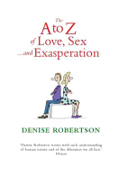 The A to Z of Love, Sex ... and Exasperation