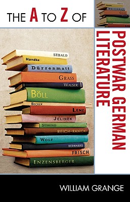 The A to Z of Postwar German Literature - Grange, William