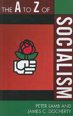 The A to Z of Socialism - Lamb, Peter, and Docherty, James C.